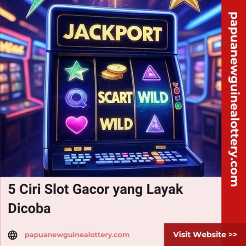 5 Ciri Slot Gacor yang Layak Dicoba