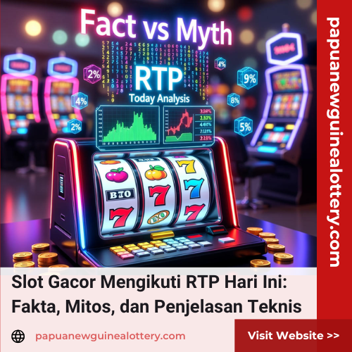 Slot Gacor Mengikuti RTP Hari Ini- Fakta, Mitos, dan Penjelasan Teknis